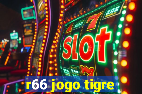 r66 jogo tigre